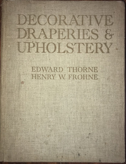 Decorative Draperies & Upholstery by Edward Thorne, with descriptive text by Henry W. Frohne