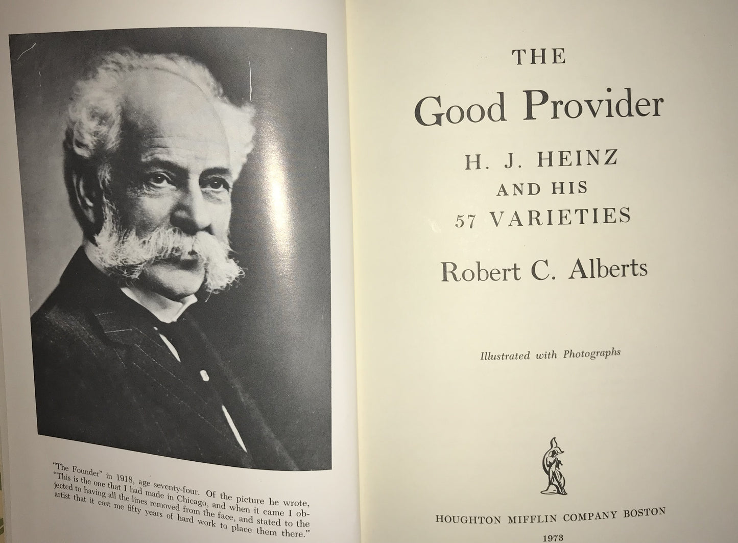 The Good Provider by Robert C. Alberts is the biography of Henry J. Heinz