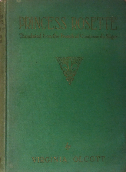 Princess Rosette and Other Fairy Tales by Comtesse de Ségur, Translated by Virginia Olcott – 1930 Edition, Illustrated by Ben Kutcher