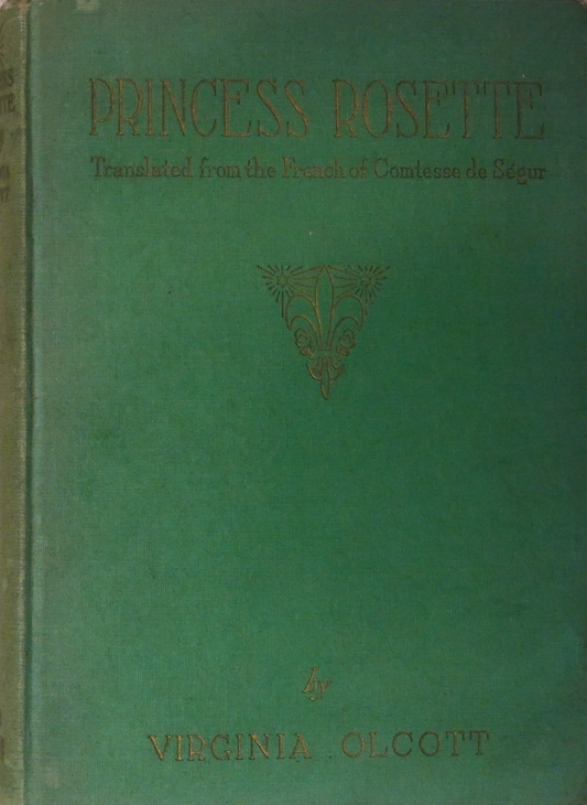 Princess Rosette and Other Fairy Tales by Comtesse de Ségur, Translated by Virginia Olcott – 1930 Edition, Illustrated by Ben Kutcher