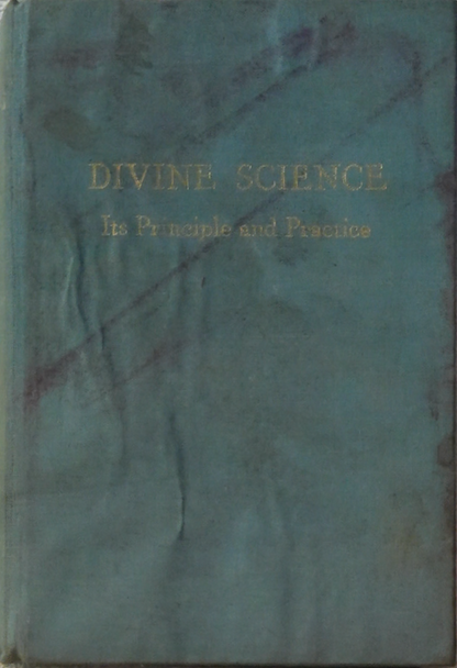 Divine Science: Its Principle and Practice - Vintage Textbook