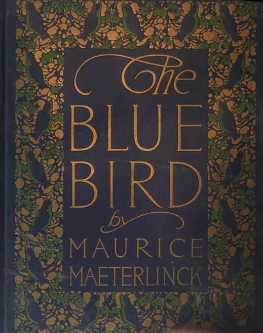 The Blue Bird: A Fairy Play in Six Acts by Maurice Maeterlinck (1920) - Illustrated Edition