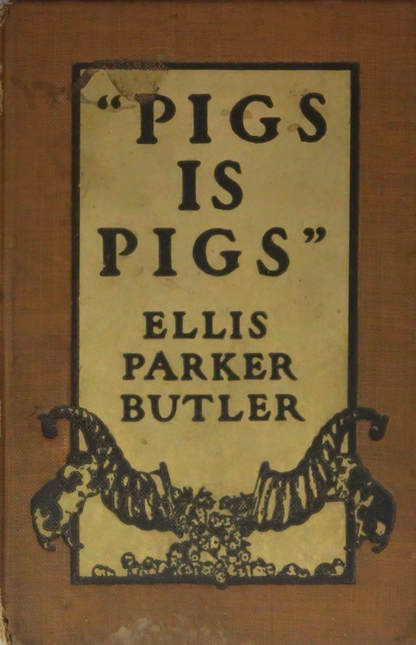 Pigs is Pigs by Ellis Parker Butler